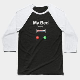 my bed is calling Baseball T-Shirt